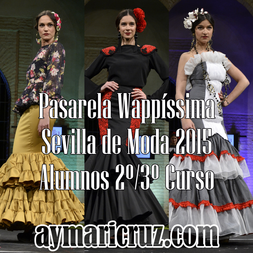 Pasarela Wappíssima – Sevilla de Moda 2015. Colectivo 2º/3º Curso