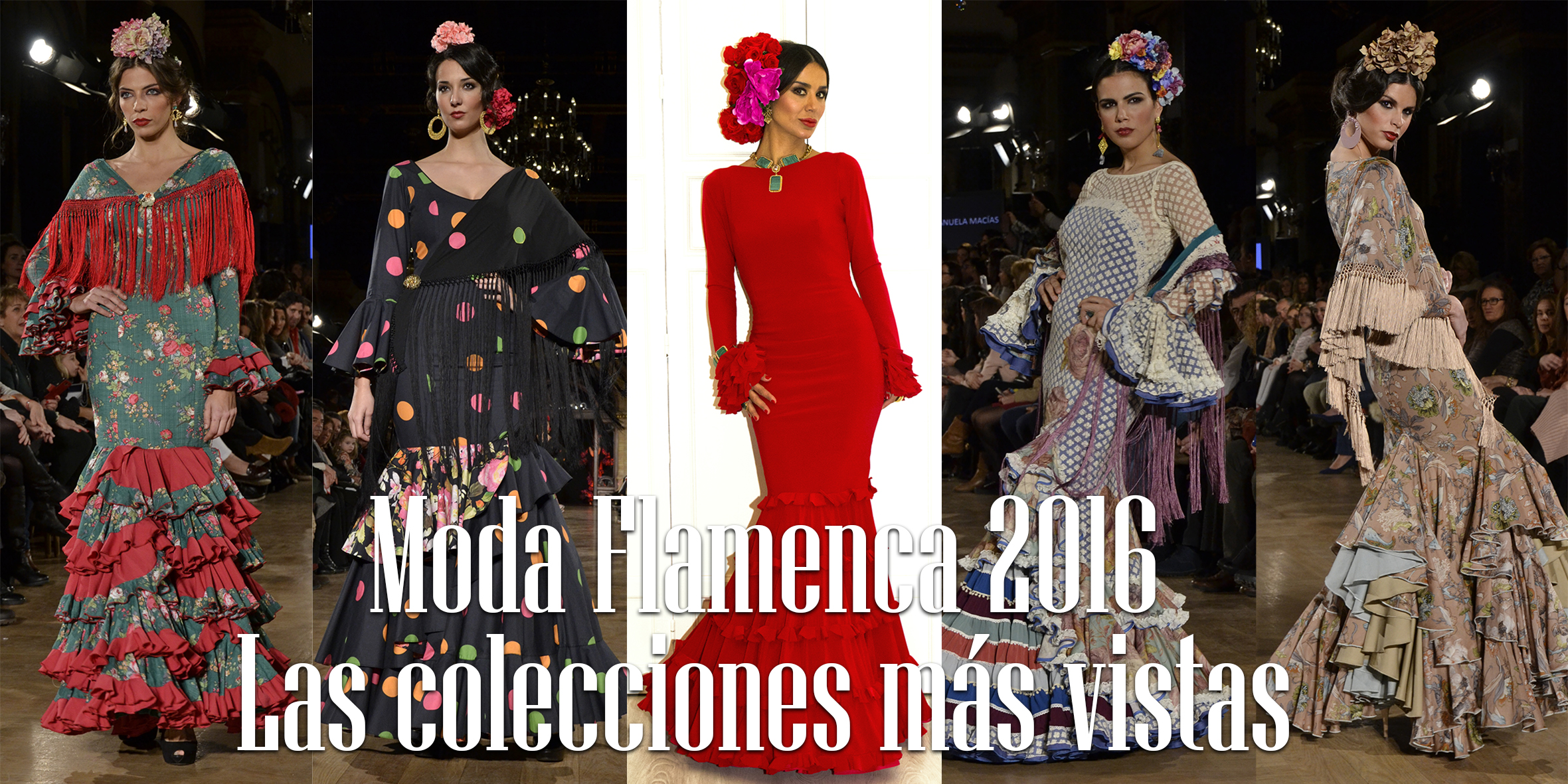 Moda Flamenca 2016: Las colecciones más vistas